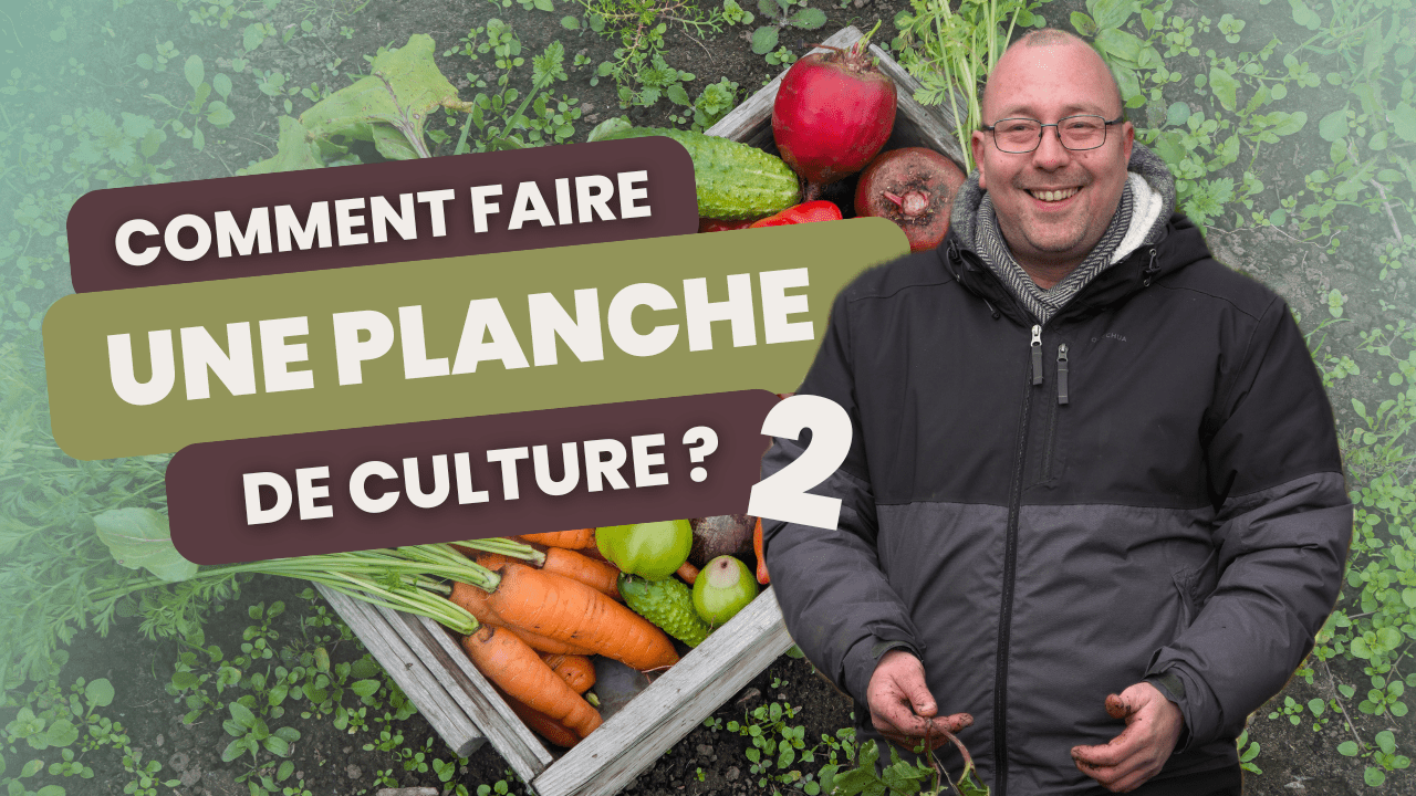 Comment créer une planche de culture ? Partie 2